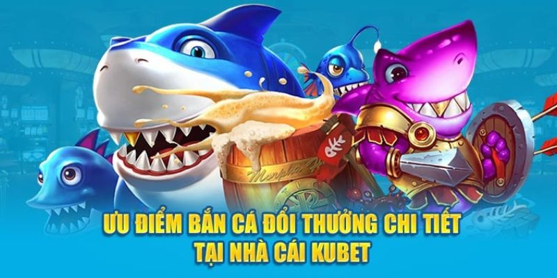 Ưu điểm nổi bật có ở siêu phẩm game bắn cá 