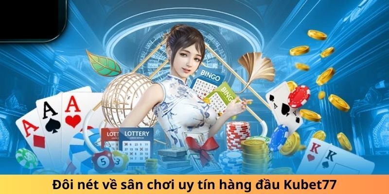 Các thông tin liên quan đến xổ số tại Kubet77