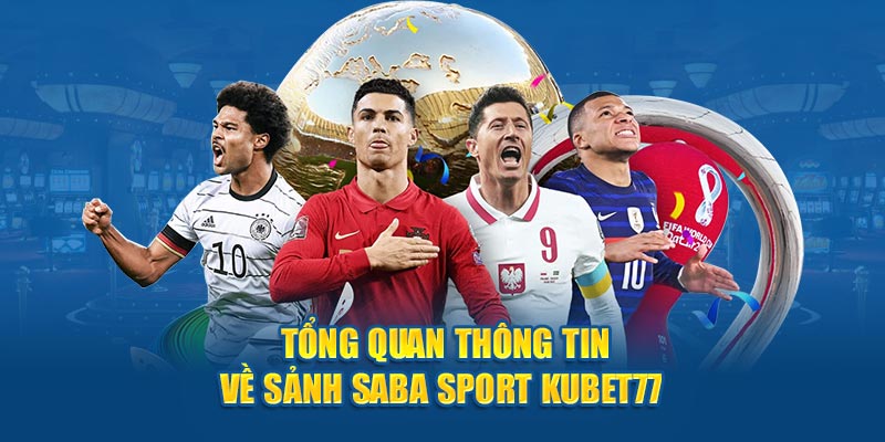 Saba Sports là sảnh cược phổ biến nhất tại Kubet77